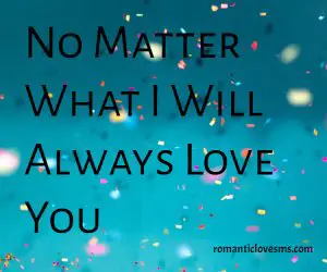 No Matter What I Will Always Love You